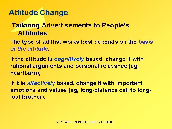 Attitude Change Tailoring Advertisements to People’s Attitudes The type of ad that works best