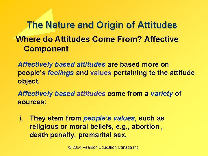 The Nature and Origin of Attitudes Where do Attitudes Come From? Affective Component Affectively