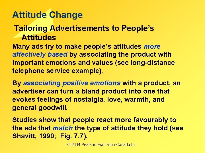 Attitude Change Tailoring Advertisements to People’s Attitudes Many ads try to make people’s attitudes