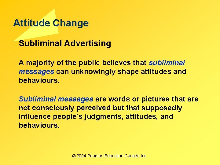 Attitude Change Subliminal Advertising A majority of the public believes that subliminal messages can Attitude Change Subliminal Advertising A majority of the public believes that subliminal messages can