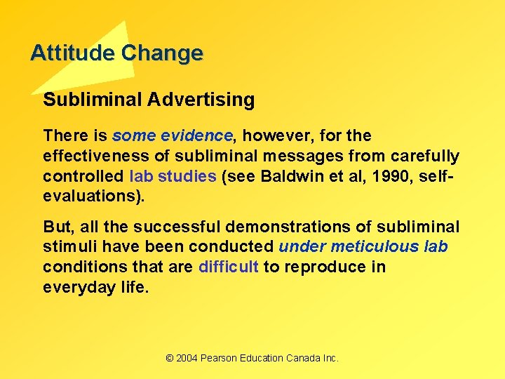 Attitude Change Subliminal Advertising There is some evidence, however, for the effectiveness of subliminal