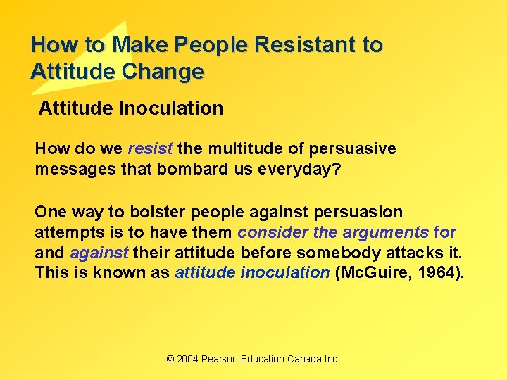 How to Make People Resistant to Attitude Change Attitude Inoculation How do we resist How to Make People Resistant to Attitude Change Attitude Inoculation How do we resist