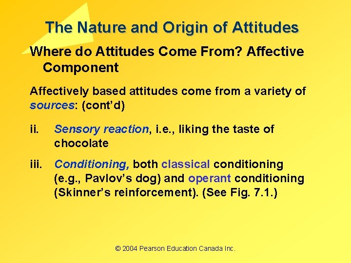 The Nature and Origin of Attitudes Where do Attitudes Come From? Affective Component Affectively