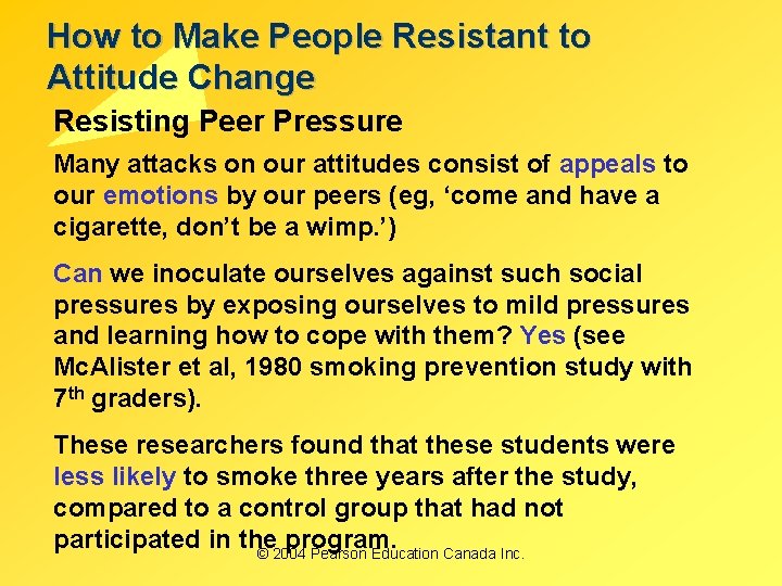 How to Make People Resistant to Attitude Change Resisting Peer Pressure Many attacks on