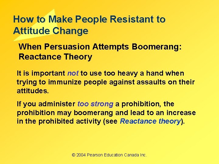 How to Make People Resistant to Attitude Change When Persuasion Attempts Boomerang: Reactance Theory