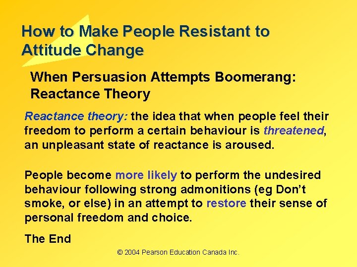 How to Make People Resistant to Attitude Change When Persuasion Attempts Boomerang: Reactance Theory How to Make People Resistant to Attitude Change When Persuasion Attempts Boomerang: Reactance Theory