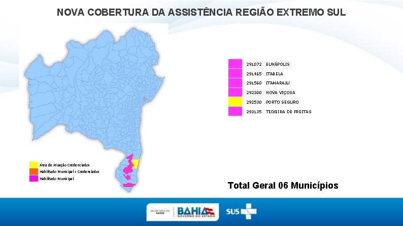 NOVA COBERTURA DA ASSISTÊNCIA REGIÃO EXTREMO SUL 291072 EUNÁPOLIS 291465 ITABELA 291560 ITAMARAJU 292300