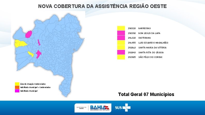 NOVA COBERTURA DA ASSISTÊNCIA REGIÃO OESTE 290320 BARREIRAS 290390 BOM JESUS DA LAPA 291320