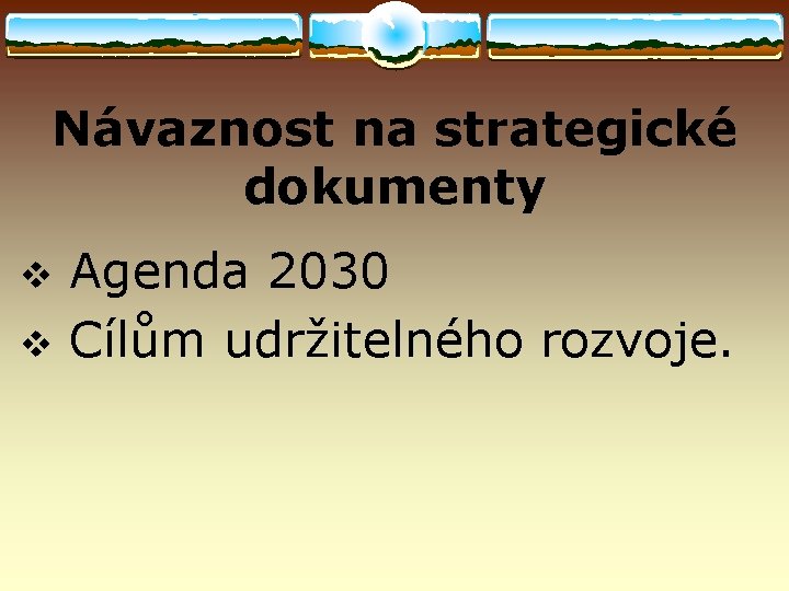  Návaznost na strategické dokumenty v Agenda 2030 v Cílům udržitelného rozvoje. 