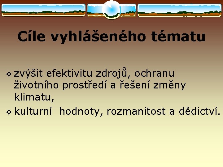 Cíle vyhlášeného tématu v zvýšit efektivitu zdrojů, ochranu životního prostředí a řešení změny klimatu,