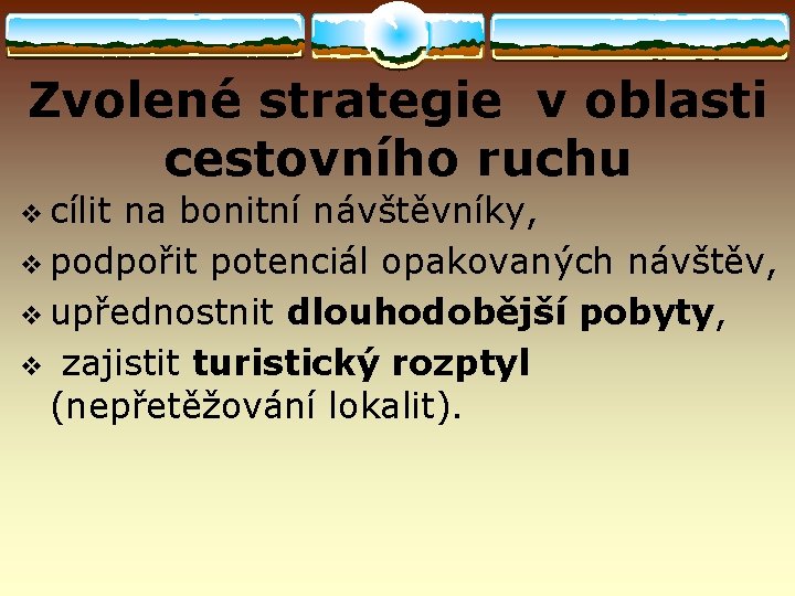 Zvolené strategie v oblasti cestovního ruchu v cílit na bonitní návštěvníky, v podpořit potenciál