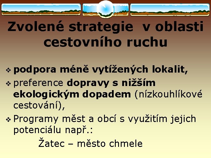 Zvolené strategie v oblasti cestovního ruchu v podpora méně vytížených lokalit, v preference dopravy