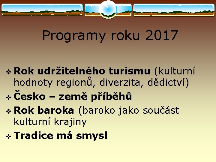  Programy roku 2017 v Rok udržitelného turismu (kulturní hodnoty regionů, diverzita, dědictví) v