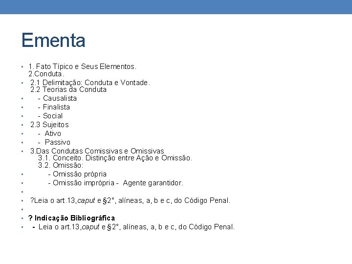 Ementa • 1. Fato Típico e Seus Elementos. • • • • 2. Conduta.