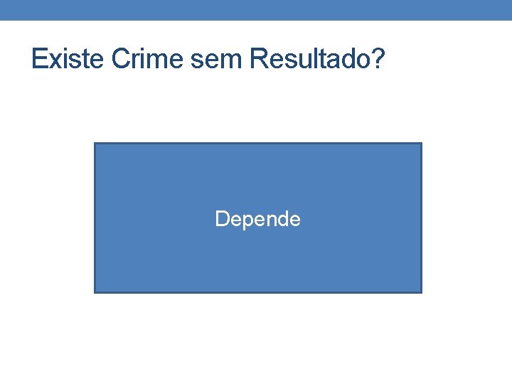 Existe Crime sem Resultado? Depende 