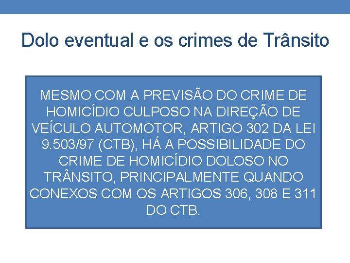 Dolo eventual e os crimes de Trânsito MESMO COM A PREVISÃO DO CRIME DE