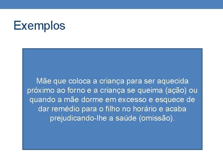 Exemplos Mãe que coloca a criança para ser aquecida próximo ao forno e a