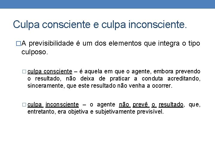 Culpa consciente e culpa inconsciente. �A previsibilidade é um dos elementos que integra o