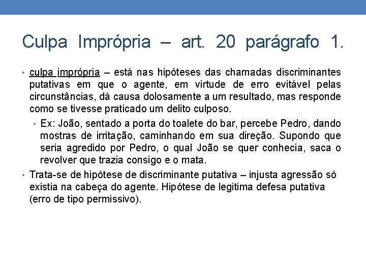 Culpa Imprópria – art. 20 parágrafo 1. • culpa imprópria – está nas hipóteses