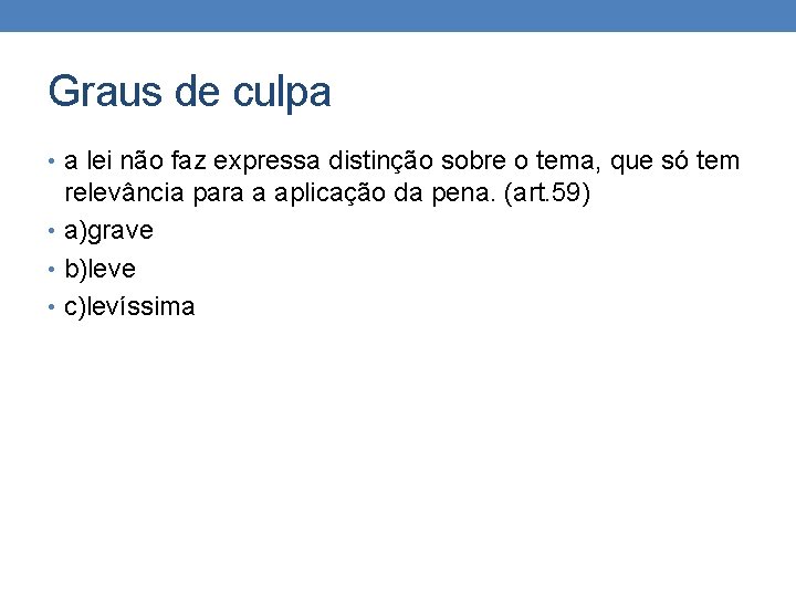 Graus de culpa • a lei não faz expressa distinção sobre o tema, que