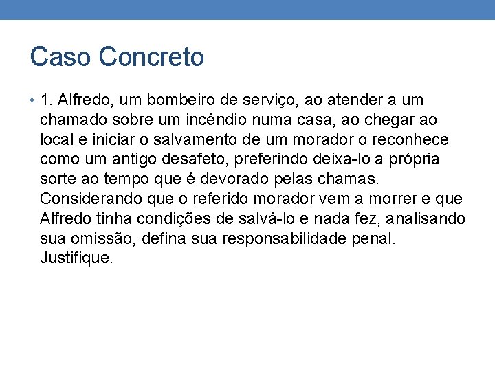 Caso Concreto • 1. Alfredo, um bombeiro de serviço, ao atender a um chamado