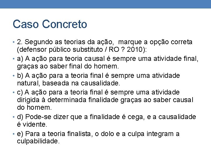 Caso Concreto • 2. Segundo as teorias da ação, marque a opção correta (defensor