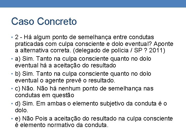 Caso Concreto • 2 - Há algum ponto de semelhança entre condutas praticadas com