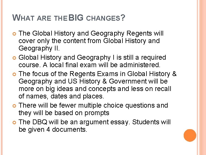 WHAT ARE THE BIG CHANGES? The Global History and Geography Regents will cover only WHAT ARE THE BIG CHANGES? The Global History and Geography Regents will cover only