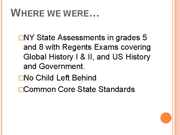 WHERE WE WERE… �NY State Assessments in grades 5 and 8 with Regents Exams WHERE WE WERE… �NY State Assessments in grades 5 and 8 with Regents Exams