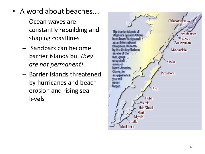  • A word about beaches…. – Ocean waves are constantly rebuilding and shaping