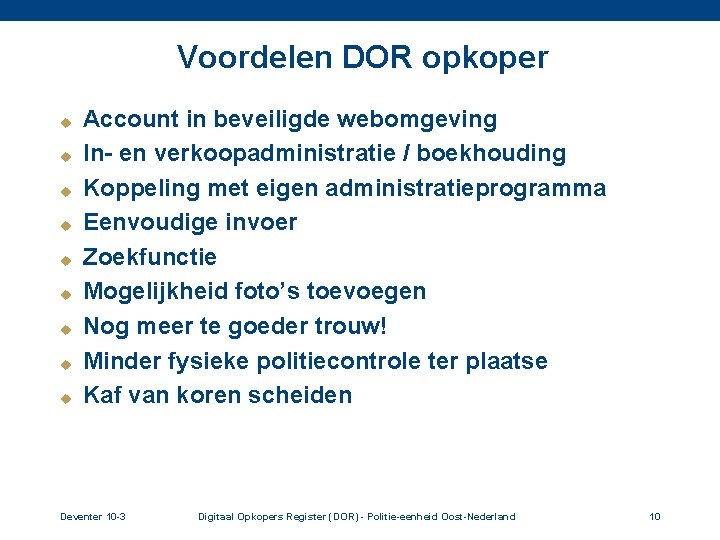 Voordelen DOR opkoper u u u u u Account in beveiligde webomgeving In- en