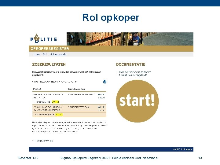 Rol opkoper Deventer 10 -3 Digitaal Opkopers Register (DOR) - Politie-eenheid Oost-Nederland 13 