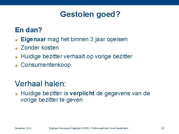 Gestolen goed? En dan? u u Eigenaar mag het binnen 3 jaar opeisen Zonder