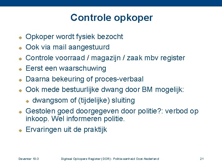 Controle opkoper u u u u Opkoper wordt fysiek bezocht Ook via mail aangestuurd