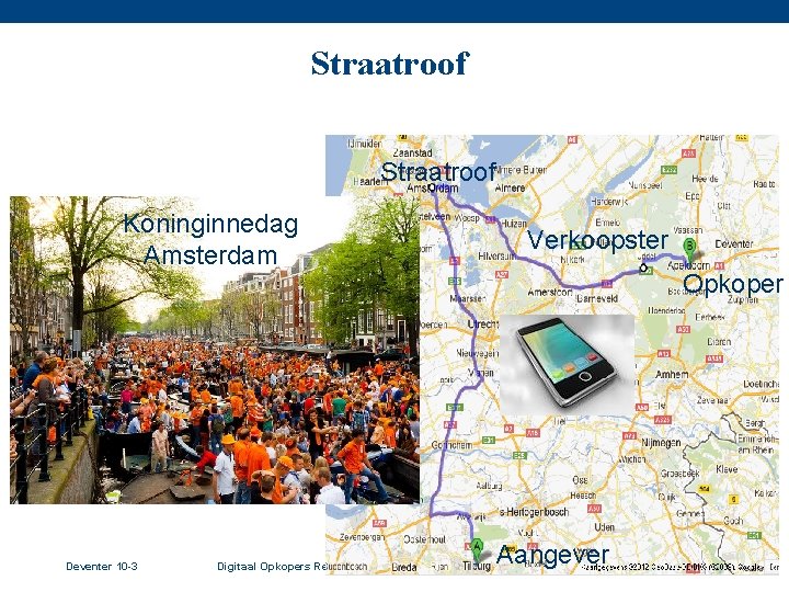 Voorbeeld Straatroof 1 Straatroof Koninginnedag Amsterdam Deventer 10 -3 Verkoopster Opkoper Aangever Digitaal Opkopers