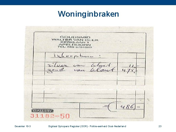 Woninginbraken Deventer 10 -3 Digitaal Opkopers Register (DOR) - Politie-eenheid Oost-Nederland 23 