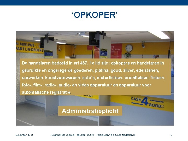 ‘OPKOPER’ De handelaren bedoeld in art 437, 1 e lid zijn: opkopers en handelaren