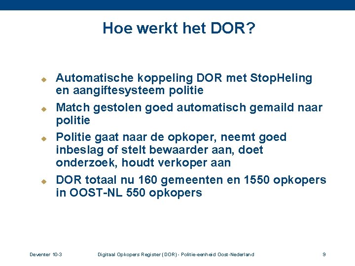 Hoe werkt het DOR? u u Automatische koppeling DOR met Stop. Heling en aangiftesysteem