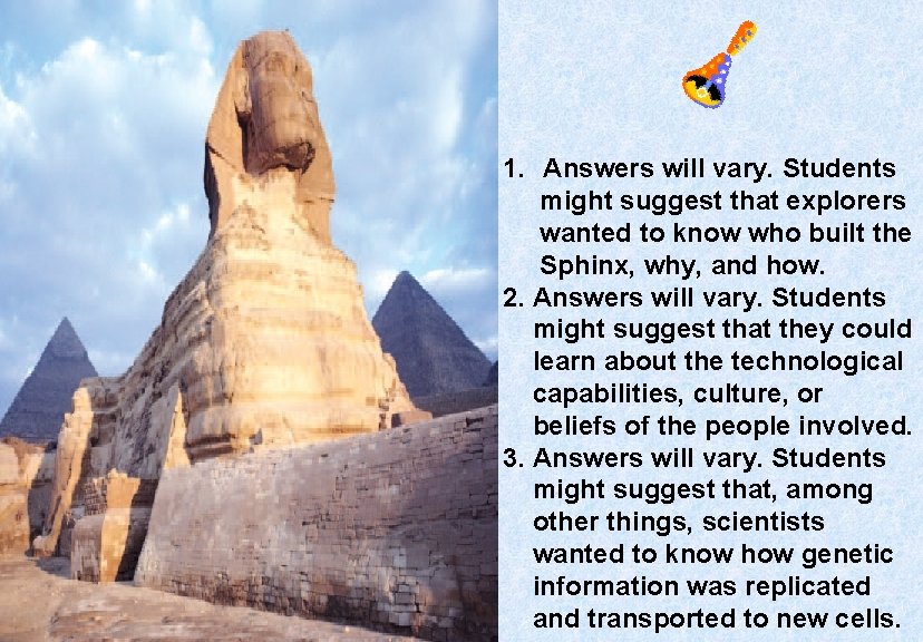 1. Answers will vary. Students might suggest that explorers wanted to know who built