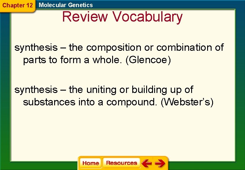 Chapter 12 Molecular Genetics Review Vocabulary synthesis – the composition or combination of parts