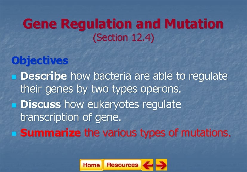 Gene Regulation and Mutation (Section 12. 4) Objectives n Describe how bacteria are able