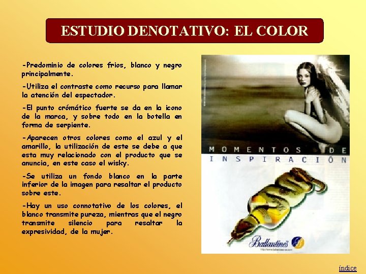ESTUDIO DENOTATIVO: EL COLOR -Predominio de colores frios, blanco y negro principalmente. -Utiliza el