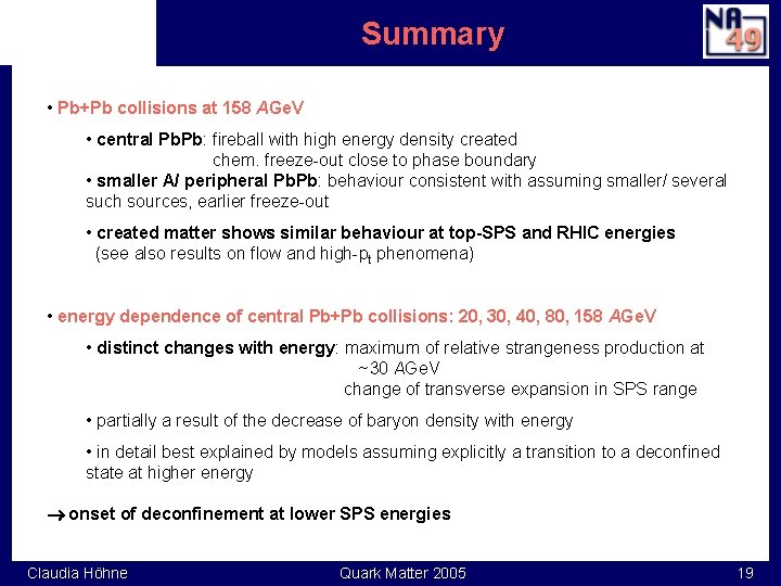 Summary • Pb+Pb collisions at 158 AGe. V • central Pb. Pb: fireball with