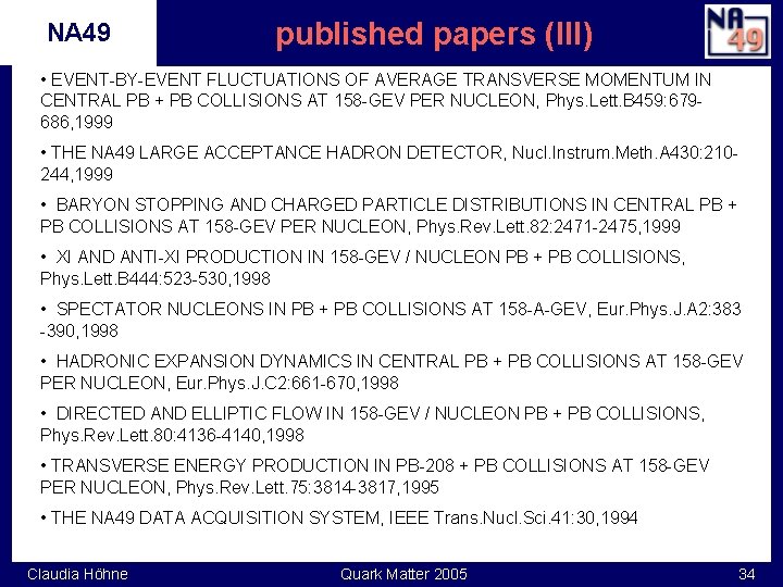 NA 49 published papers (III) • EVENT-BY-EVENT FLUCTUATIONS OF AVERAGE TRANSVERSE MOMENTUM IN CENTRAL