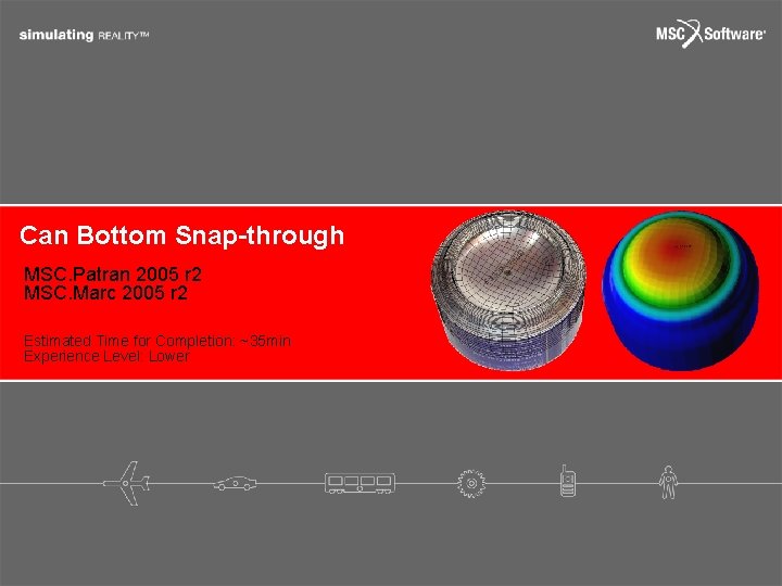 Can Bottom Snap-through MSC. Patran 2005 r 2 MSC. Marc 2005 r 2 Estimated