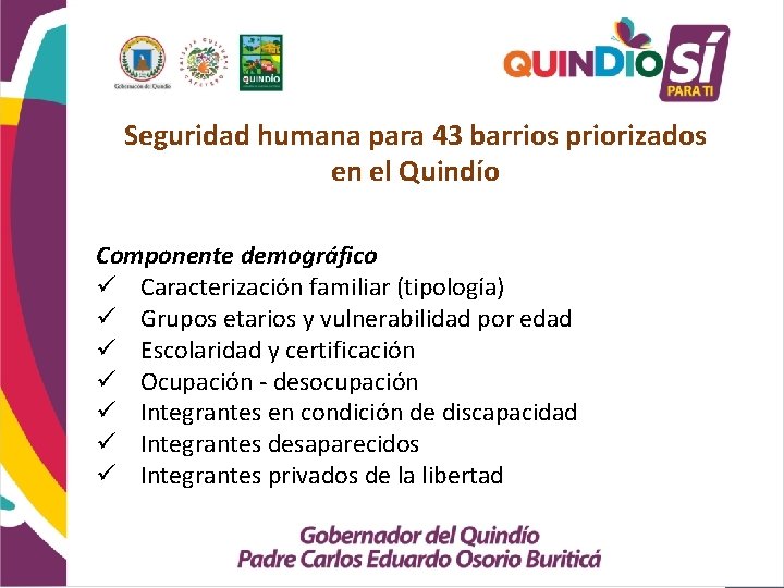 Seguridad humana para 43 barrios priorizados en el Quindío Componente demográfico ü Caracterización familiar