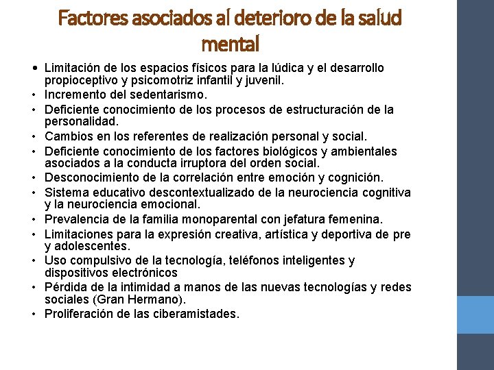 Factores asociados al deterioro de la salud mental • Limitación de los espacios físicos