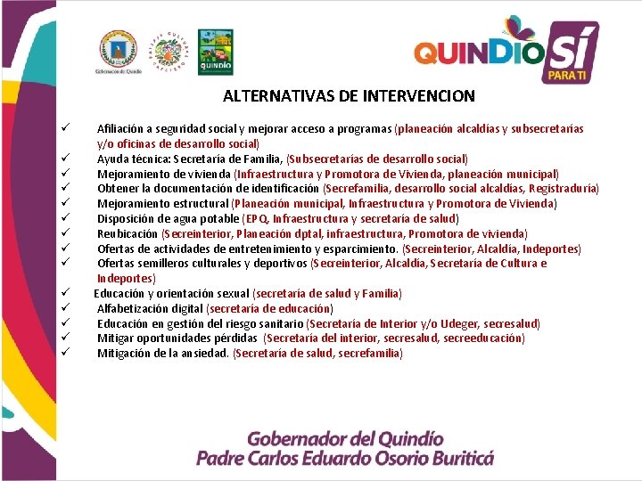 ALTERNATIVAS DE INTERVENCION ü ü ü ü Afiliación a seguridad social y mejorar acceso