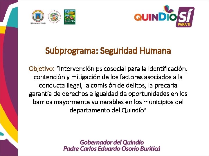 Subprograma: Seguridad Humana Objetivo: “Intervención psicosocial para la identificación, contención y mitigación de los