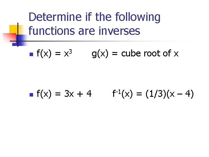 Determine if the following functions are inverses n f(x) = x 3 n f(x)